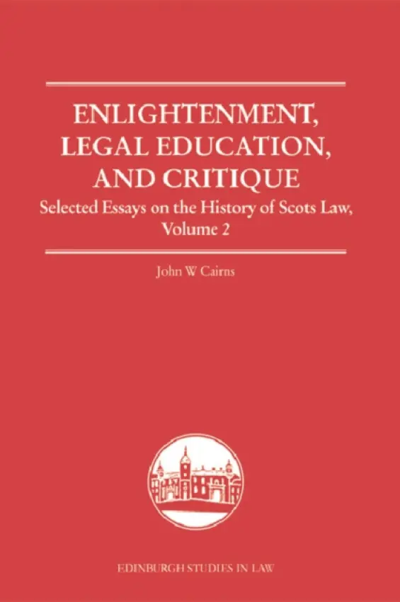 Enlightenment, Legal Education, and Critique - Cairns, John W. (Professor of Civil Law, University of Edinburgh)