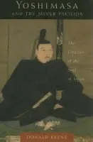 Yoshimasa and the Silver Pavilion - Keene, Donald
