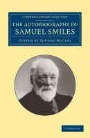 Autobiography of Samuel Smiles, LL.D. - Smiles, Samuel