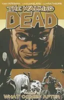 Walking Dead Volume 18: What Comes After - Kirkman, Robert