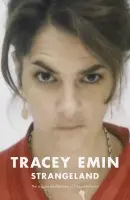 Strangeland (The memoirs of one of the most acclaimed artists of her generation) - Tracey Emin