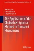 Application of the Chebyshev-Spectral Method in Transport Phenomena - Guo, Weidong a Labrosse, Gerard a Narayanan, Ranga