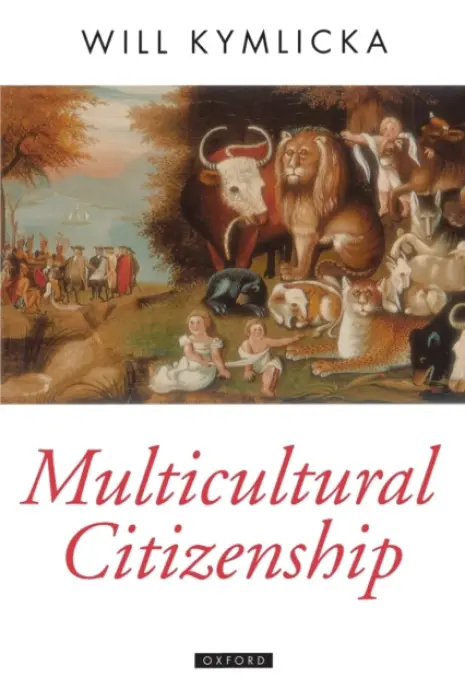 Multicultural Citizenship - Kymlicka, Will (Research Director, Canadian Centre for Philosophy and Public Policy, Research Director, Canadian Centre for Philosophy and Public Policy, University of Ottawa)