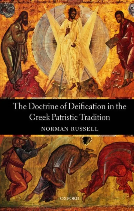 Doctrine of Deification in the Greek Patristic Tradition - Russell, Norman (Formerly Vice-Provost of the London Oratory, now an independent scholar)