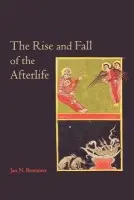 Rise and Fall of the Afterlife - Bremmer, Jan N.