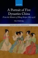 Portrait of Five Dynasties China - Dudbridge, Glen (Emeritus Fellow of University College and of Wolfson College, Oxford.)