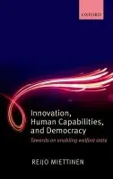 Innovation, Human Capabilities, and Democracy - Miettinen, Reijo (Professor of Adult Education, Institute of Behavioural Sciences, University of Helsinki)