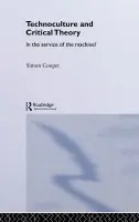 Technoculture and Critical Theory - Cooper, Simon