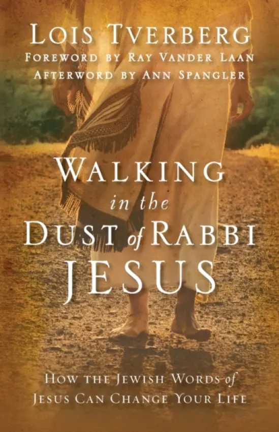 Walking in the Dust of Rabbi Jesus - Tverberg, Lois