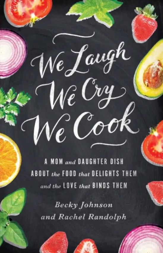 We Laugh, We Cry, We Cook - Johnson, Becky a Randolph, Rachel
