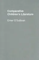 Comparative Children's Literature - O'Sullivan, Emer