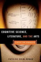 Cognitive Science, Literature, and the Arts - Hogan, Patrick Colm