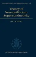 Theory of Nonequilibrium Superconductivity - Kopnin, Nikolai (Senior Scientist, Low Temperature Laboratory, Senior Scientist, Low Temperature Laboratory, Helsinki University of Technology, and L.D. Landau Institute for Theoretical Physics, Moscow)