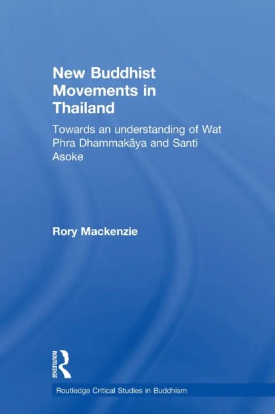 New Buddhist Movements in Thailand - Mackenzie, Rory (International Christian College, Glasgow, UK)