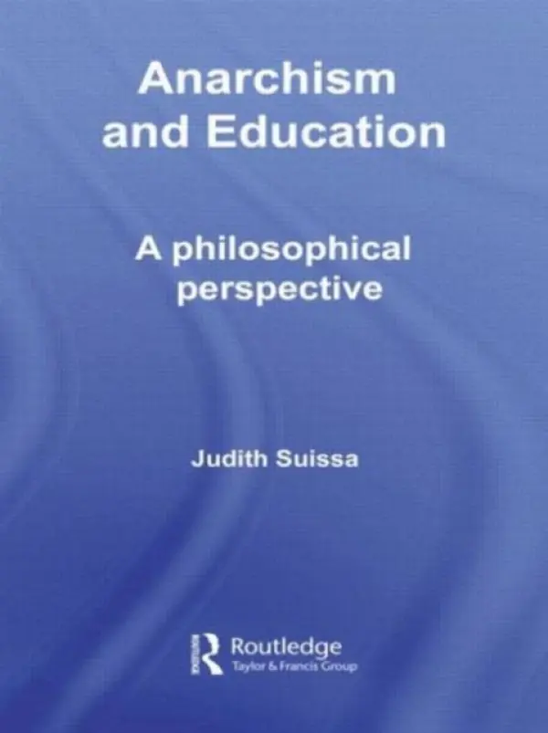 Anarchism and Education - Suissa, Judith (University of London, UK)