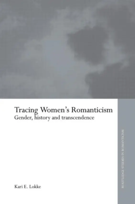 Tracing Women's Romanticism - Lokke, Kari E.
