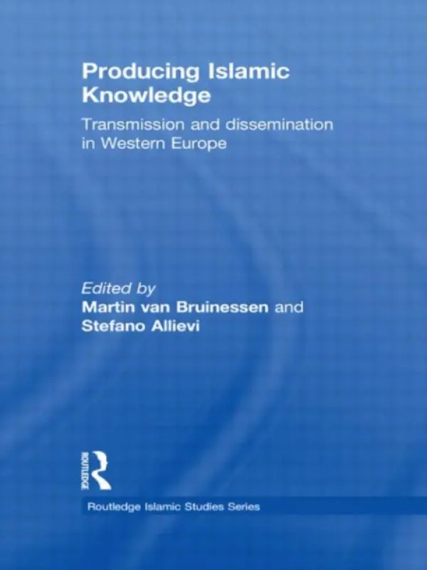 Producing Islamic Knowledge - van Bruinessen, Martin (Utrecht University) a Allievi, Stefano