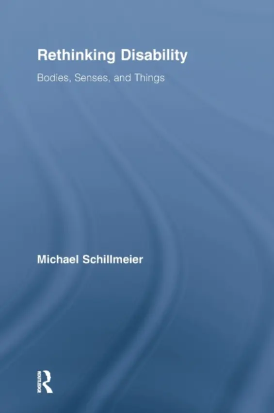 Rethinking Disability - Schillmeier, Michael (Ludwig-Maximilians University of Munich, Germany)