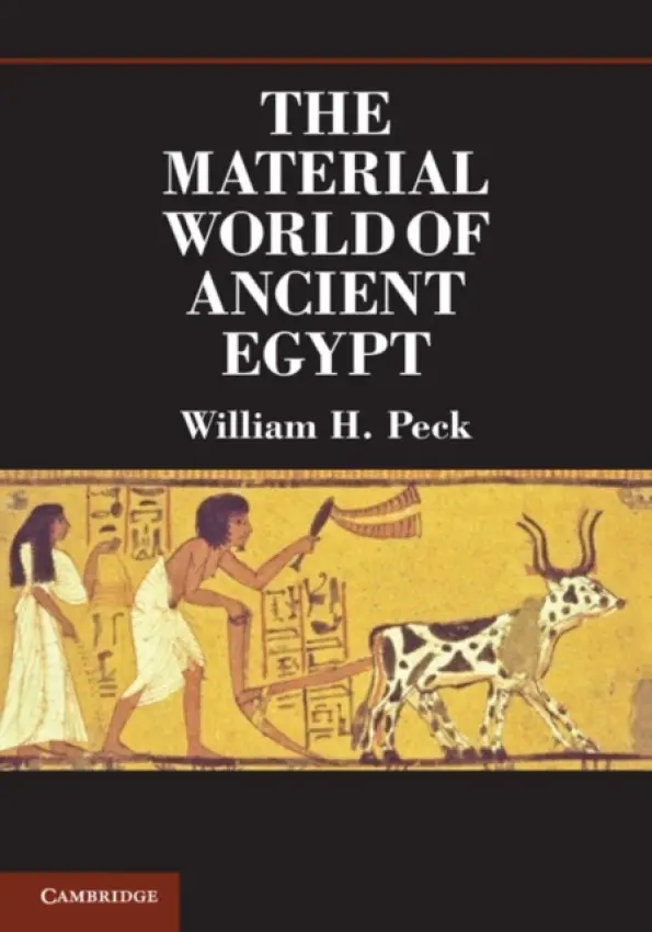 Material World of Ancient Egypt - Peck, William H. (University of Michigan, Dearborn)