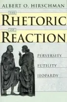 Rhetoric of Reaction - Hirschman, Albert O.