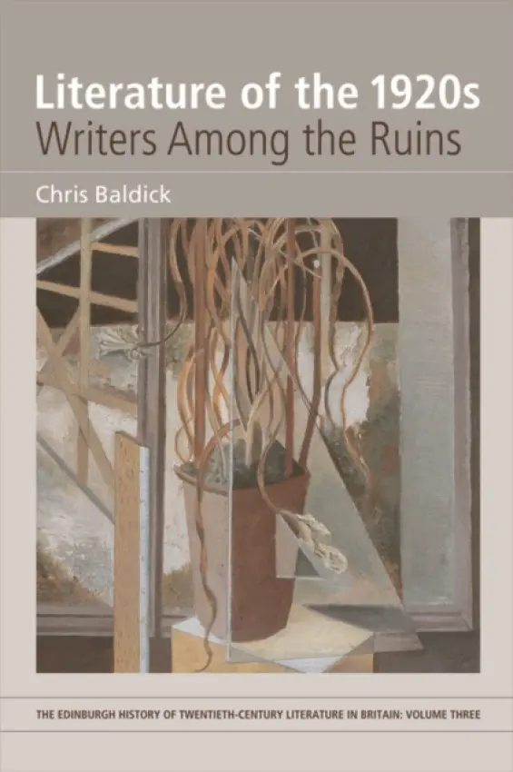 Literature of the 1920s: Writers Among the Ruins - Baldick, Chris (Professor of English, Goldsmiths University of London)