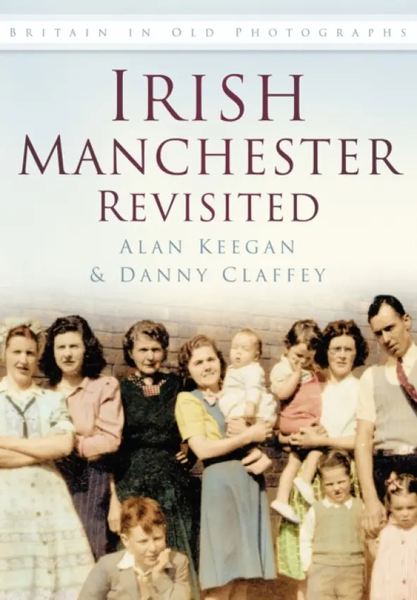 Irish Manchester Revisited - Keegan, Alan a Claffey, Danny