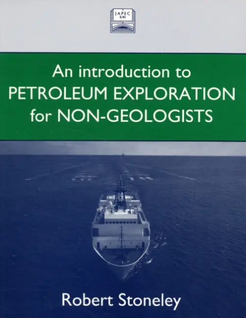 Introduction to Petroleum Exploration for Non-Geologists - Stoneley, Robert (Professor, Professor, Imperial College, London)
