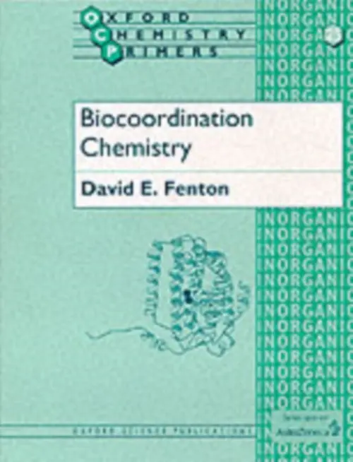 Biocoordination Chemistry - Fenton, David E. (Professor of Inorganic Chemistry, Professor of Inorganic Chemistry, University of Sheffield)