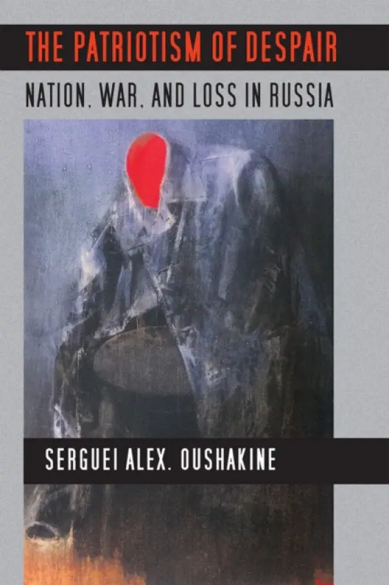 Patriotism of Despair - Oushakine, Serguei Alex.