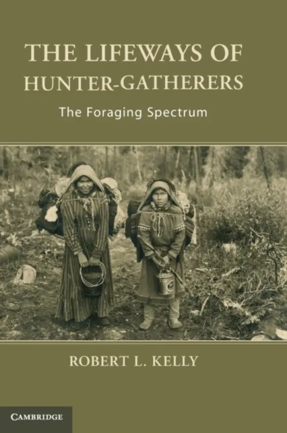Lifeways of Hunter-Gatherers - Kelly, Robert L. (University of Wyoming)