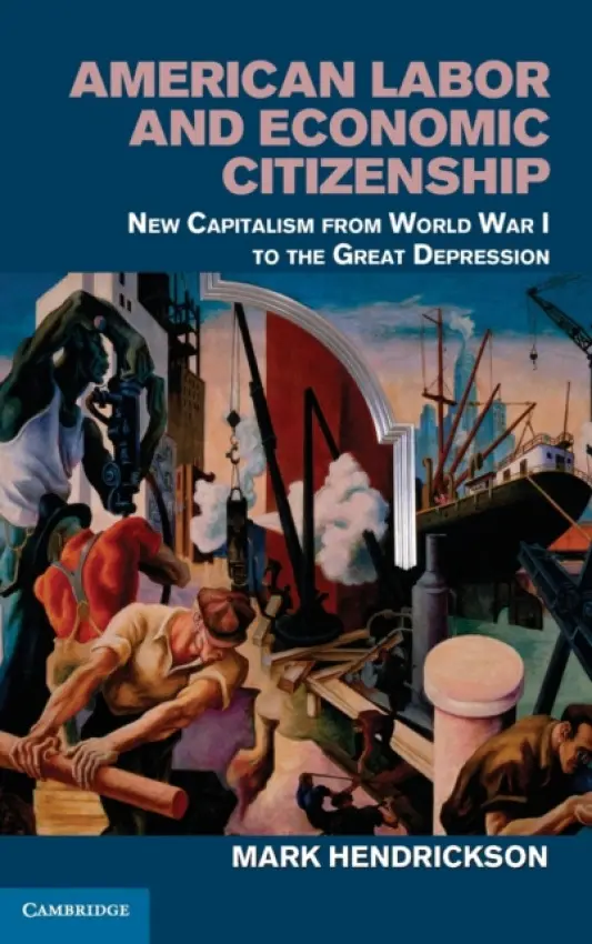American Labor and Economic Citizenship - Hendrickson, Mark (University of California, San Diego)