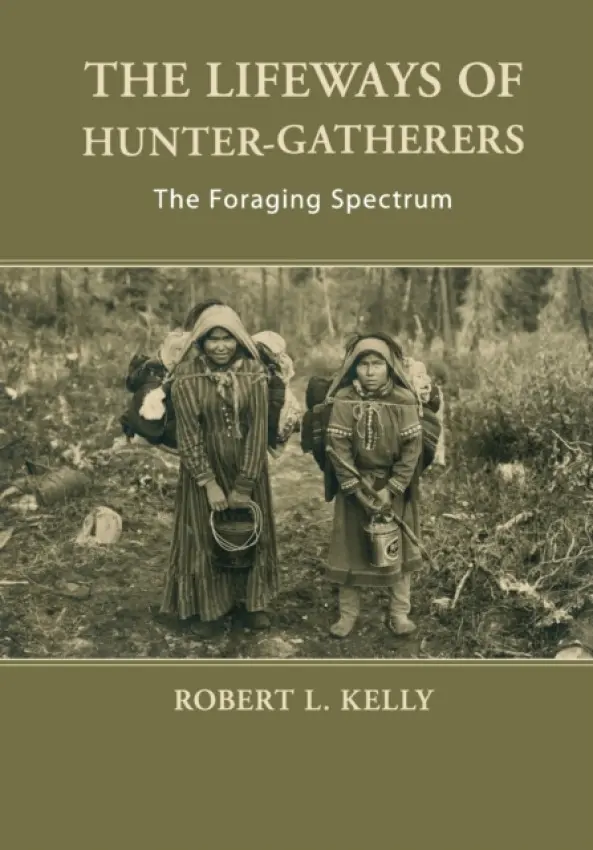 Lifeways of Hunter-Gatherers - Kelly, Robert L. (University of Wyoming)