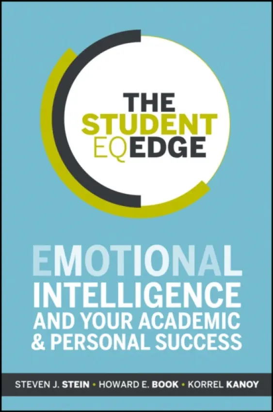 Student EQ Edge - Stein, Steven J. (Multi-Health Systems (MHS)) a Book, Howard E. (University of Toronto) a Kanoy, Korrel (William Peace College)
