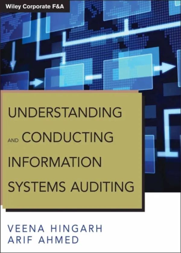 Understanding and Conducting Information Systems Auditing - Hingarh, Veena a Ahmed, Arif