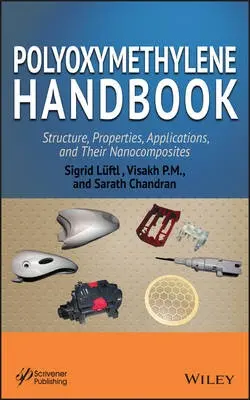 Polyoxymethylene Handbook - Luftl, Sigrid a P. M., Visakh (Mahatma Gandhi University, India) a Chandran, Sarath