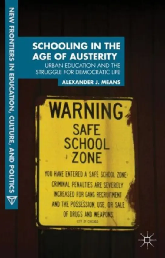 Schooling in the Age of Austerity - Means, A.