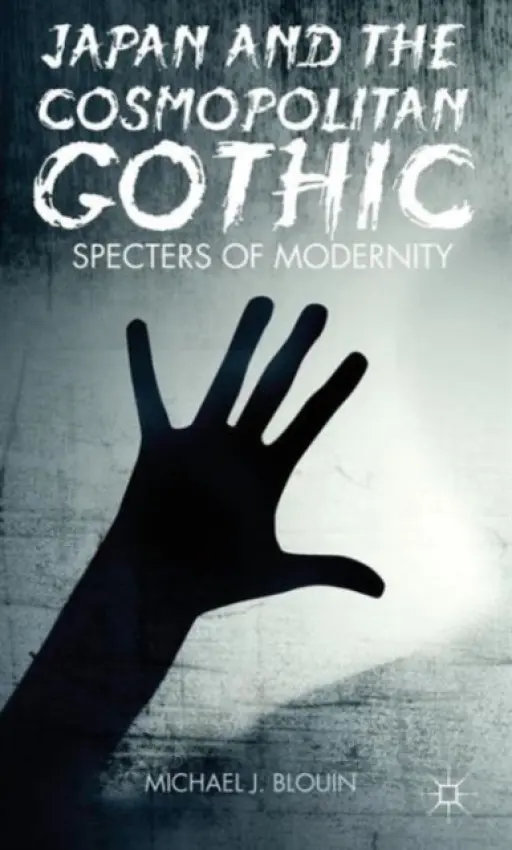 Japan and the Cosmopolitan Gothic - Blouin, M.