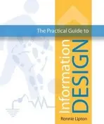 Practical Guide to Information Design - Lipton, Ronnie