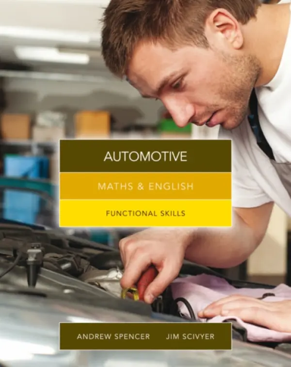 Maths & English for Automotive - Spencer, Andrew (teaches secondary education in New South Wales and South Australia.) a Scivyer, Jim (College of North West London)