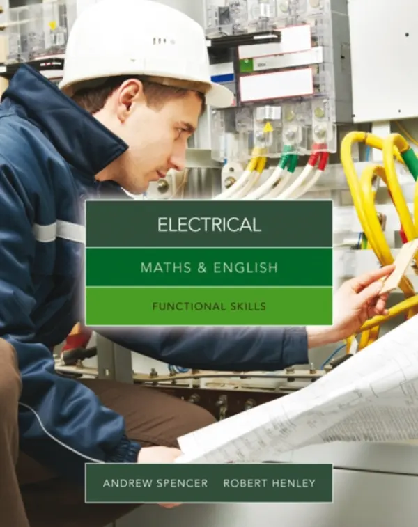 Maths & English for Electrical - Spencer, Andrew (teaches secondary education in New South Wales and South Australia.) a Henley, Robert (Southampton City College)