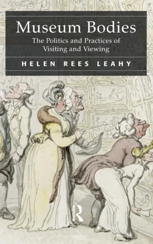 Museum Bodies - Leahy, Helen Rees