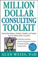 Million Dollar Consulting Toolkit - Weiss, Alan (Summit Consulting Group, Inc.)