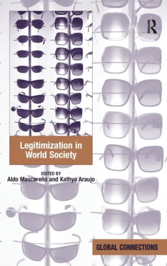 Legitimization in World Society - Mascareno, Aldo a Araujo, Kathya