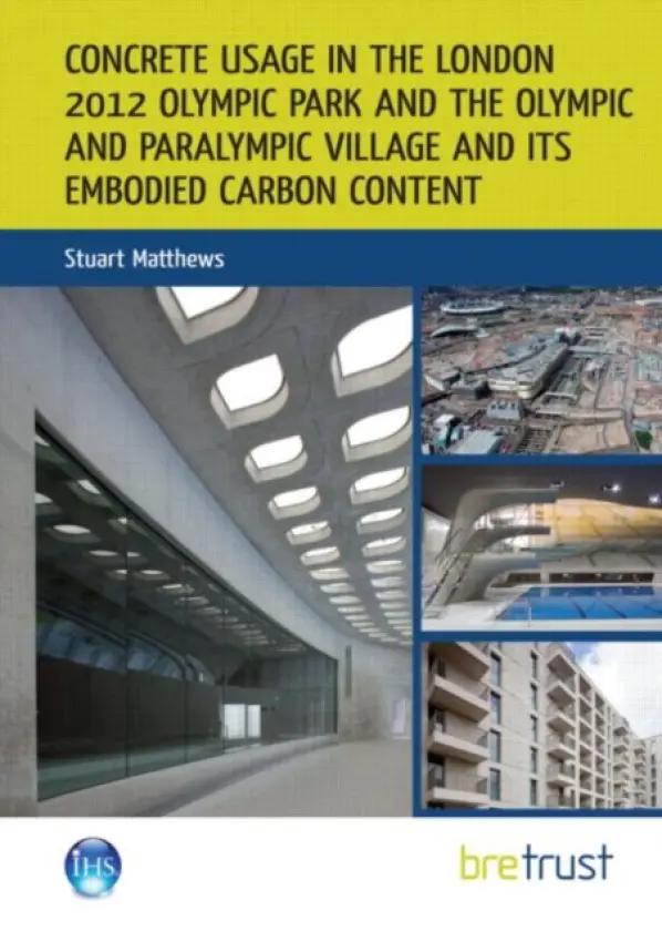 Concrete Usage in the London 2012 Olympic Park and the Olympic and Paralympic Village and its Embodied Carbon Content - Matthews, Stuart