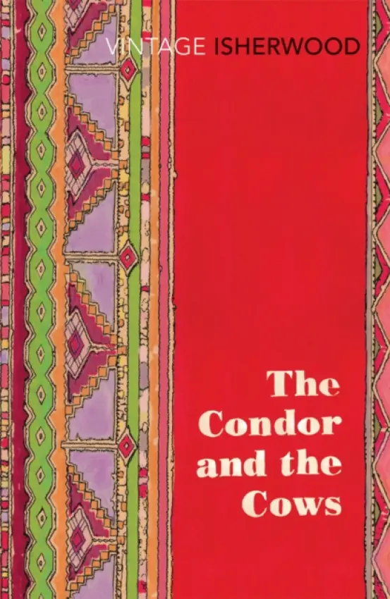Condor and the Cows - Isherwood, Christopher
