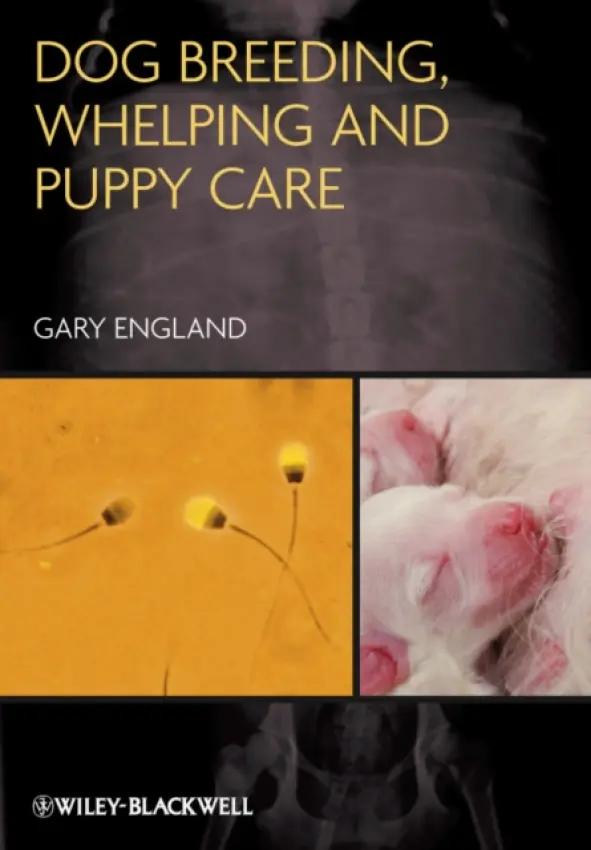 Dog Breeding, Whelping and Puppy Care - England, Gary (Dean of the School of Veterinary Medicine and Science, University of Nottingham)