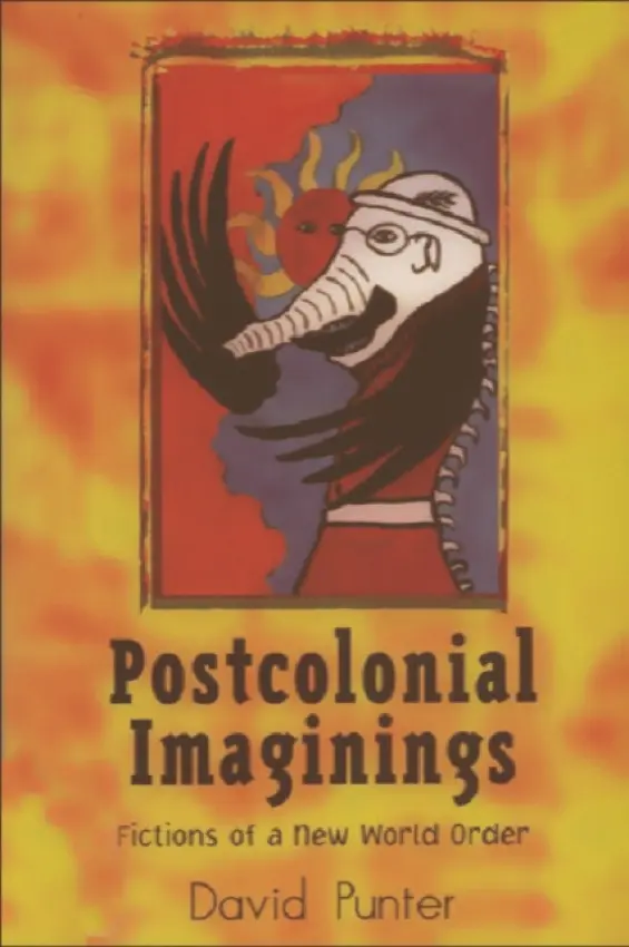 Postcolonial Imaginings - Punter, David (Professor of English, University of Bristol)