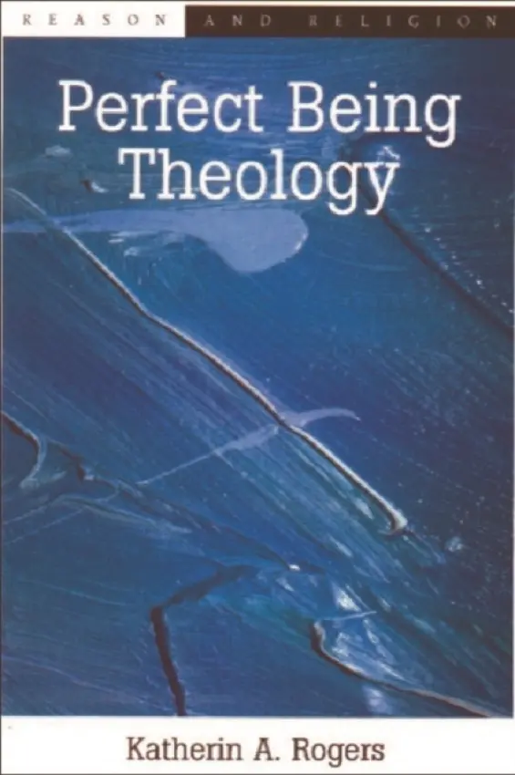 Perfect Being Theology - Rogers, Katherin A (Assistant Professor, University of Delaware)