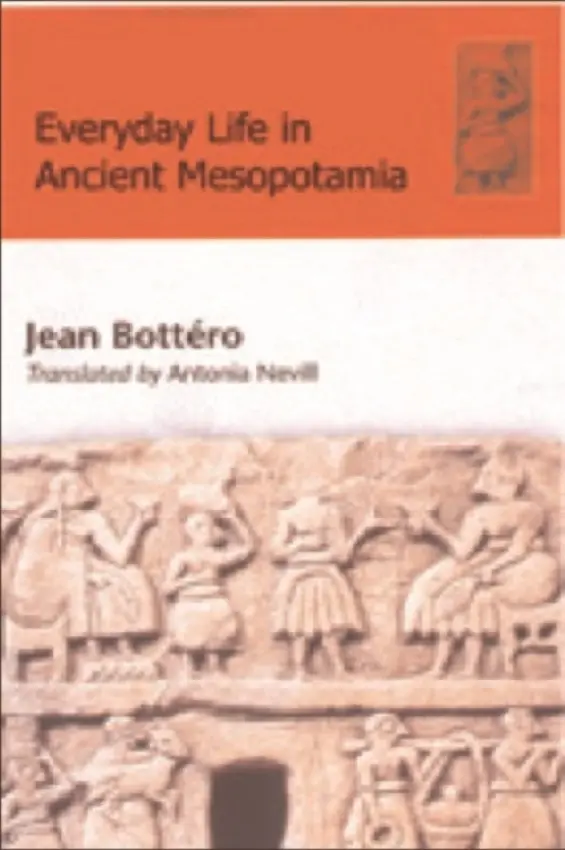 Everyday Life in Ancient Mesopotamia - Bottero, Jean (Professor of Assyriology, Ecole Pratique des Hautes Etudes in Paris)