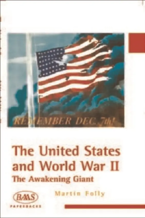 United States and World War II - Folly, Martin (Lecturer in American Studies, Brunel University)